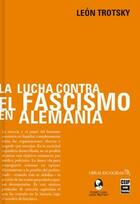 La lucha contra el fascismo en Alemania - León Trotsky - Ediciones IPS La lucha contra el fascismo en Alemania - León Trotsky - Ediciones IPS