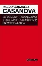 Explotación, Colonialismo y Lucha - Pablo González Casanova - Akal