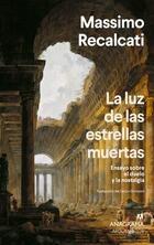 La luz de las estrellas muertas - Massimo Recalcati - Anagrama La luz de las estrellas muertas - Massimo Recalcati - Anagrama
