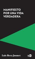 Manifiesto por una vida verdadera - Luis Roca Jusmet - Ned Ediciones