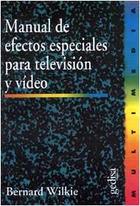 Manual de efectos especiales para televisión y video - Bernard Wilkie - Editorial Gedisa Manual de efectos especiales para televisión y video - Bernard Wilkie - Editorial Gedisa