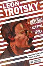 El Marxismo y nuestra época - León Trotsky - Ediciones IPS El Marxismo y nuestra época - León Trotsky - Ediciones IPS