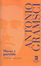 Masas y partido - Antonio Gramsci - Pólvora Editorial Masas y partido - Antonio Gramsci - Pólvora Editorial
