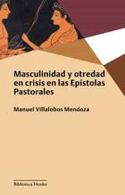 Masculinidad y otredad en crisis en las Epístolas Pastorales - Manuel Villalobos Mendoza - Herder