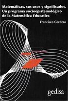 Matemáticas, sus usos y significados - Francisco Cordero - Gedisa