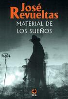 Material de los sueños - José Revueltas - Ediciones Era