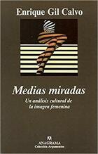 Medias miradas - Enrique Gil Calvo - Anagrama