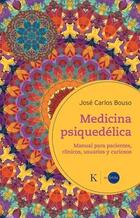 Medicina psiquedélica - José Carlos Bouso - Kairós