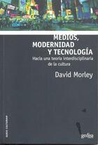 Medios, modernidad y tecnologías - David Morley - Gedisa