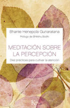 Meditación sobre la percepción - Bhante Henepola Gunaratana - Kairós Meditación sobre la percepción - Bhante Henepola Gunaratana - Kairós