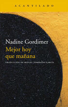 Mejor hoy que mañana - Nadine Gordimer - Acantilado