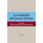 La melodía del joven divino - Carlo Michelstaedter - Sexto Piso
