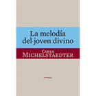 La melodía del joven divino - Carlo Michelstaedter - Sexto Piso La melodía del joven divino - Carlo Michelstaedter - Sexto Piso