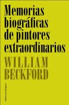 Memorias biográficas de pintores extraordinarios - William Beckford - Sexto Piso