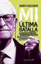 Mi última batalla - Harry Leslie Smith - Capitán Swing