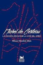 Michel de Certeau. La ficción - Alfonso Mendiola Mejia - Navarra