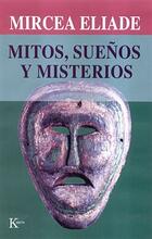 Mitos, sueños y misterios - Mircea Eliade - Kairós Mitos, sueños y misterios - Mircea Eliade - Kairós