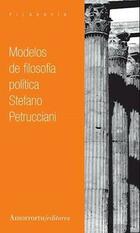 Modelos de filosofía política - Stefano Petrucciani - Amorrortu