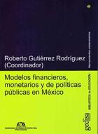 Modelos financieros, monetarios y de políticas públicas en México - Roberto Gutiérrez Rodríguez - Gedisa
