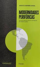 Modernidades periféricas - Adolfo Chaparro Amaya - Herder