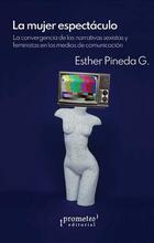La mujer espectáculo - Esther Pineda G - Prometeo
