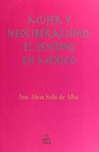 Mujer y neoliberalismo - Ana Alicia Solís de Alba - Itaca