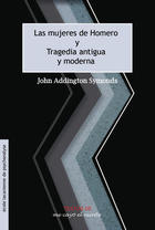 Las mujeres de Homero y Tragedia antigua y moderna - John Addington Symonds - Me cayó el veinte Las mujeres de Homero y Tragedia antigua y moderna - John Addington Symonds - Me cayó el veinte