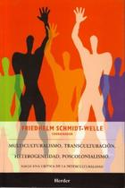 Multiculturalismo, transculturación, heterogeneidad, poscolonialismo - Friedhelm Schmidt-Welle - Herder México