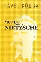 El Mundo según Nietzsche - Pavel Kouba - Herder
