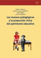 Los museos pedagógicos y la proyección cívica del patrimonio educativo -  AA.VV. - Trea