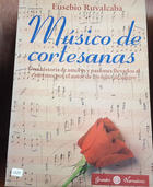 Músico de cortesanas - Eusebio Ruvalcaba - Otras editoriales Músico de cortesanas - Eusebio Ruvalcaba - Otras editoriales