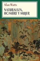 Naturaleza, hombre y mujer - Alan Watts - Kairós