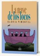 La nave de los locos - Gloria Pimentel Chagoya - Itaca La nave de los locos - Gloria Pimentel Chagoya - Itaca