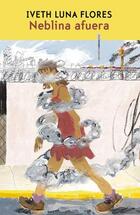 Neblina afuera - Iveth Luna Flores - Sexto Piso Neblina afuera - Iveth Luna Flores - Sexto Piso