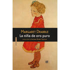La niña de oro puro - Margaret Drabble - Sexto Piso La niña de oro puro - Margaret Drabble - Sexto Piso