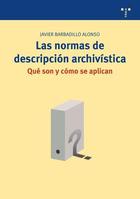 Las normas de descripción archivistica - Javier Barbadillo Alonso - Trea