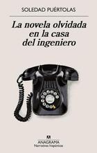 La novela olvidada en la casa del ingeniero - Soledad Puértolas - Anagrama