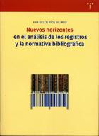 Nuevos horizontes en el análisis de los registros y la normativa bibliográfica - Belén Ríos Hilario - Trea