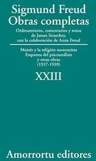 Obras completas XXIII. Moisés y la religión monoteísta, Esquema del psicoanálisis, y otras obras (1937-1939) - Sigmund Freud - Amorrortu