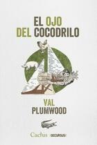 El ojo del cocodrilo - Val Plumwood - Cactus