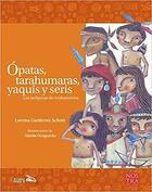 Ópatas, tarahumaras, yaquis y seris - Lourdes Aguilar Salas - Nostra