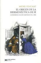 El origen de la hermenéutica de si - Michel Foucault - Siglo XXI Editores El origen de la hermenéutica de si - Michel Foucault - Siglo XXI Editores