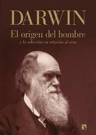 El origen del hombre y la selección en relación al sexo - Charles Darwin - Cátedra
