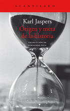 Origen y meta de la historia - Karl Jaspers - Acantilado