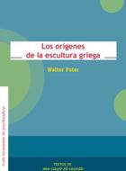 Los orígenes de la escultura griega - Walter Pater - Me cayó el veinte