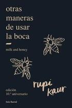 Otras maneras de usar la boca. Edición 10o. Aniversario - Rupi Kaur - Seix Barral