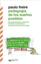 Pedagogía de los sueños posibles - Paulo Freire - Siglo XXI Editores