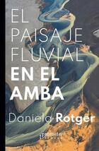 El paisaje fluvial en el AMBA - Daniela Rotger - Prometeo