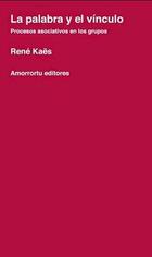 La palabra y el vínculo - René Kaes - Amorrortu La palabra y el vínculo - René Kaes - Amorrortu