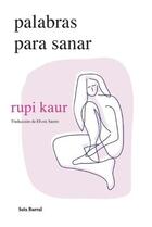 Palabras para sanar - Rupi Kaur - Seix Barral Palabras para sanar - Rupi Kaur - Seix Barral